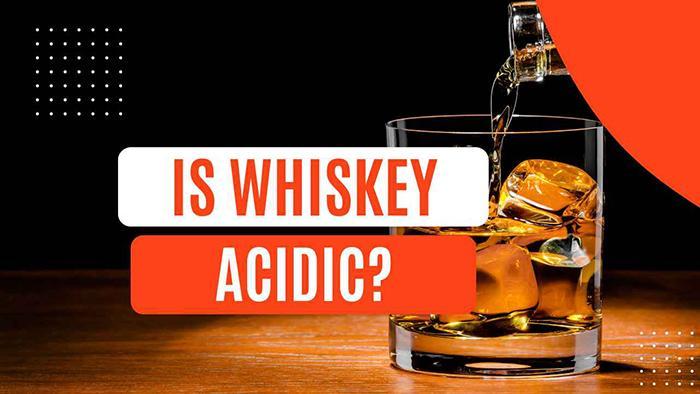 Is Whiskey Acidic - 1