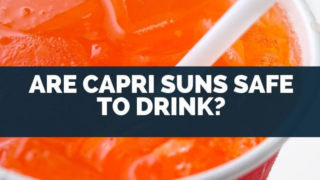 Are Capri Suns Safe To Drink 3